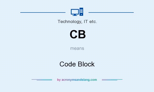 What does CB mean? It stands for Code Block