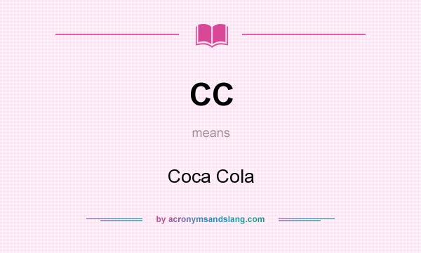 What does CC mean? It stands for Coca Cola