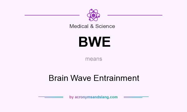 What does BWE mean? It stands for Brain Wave Entrainment
