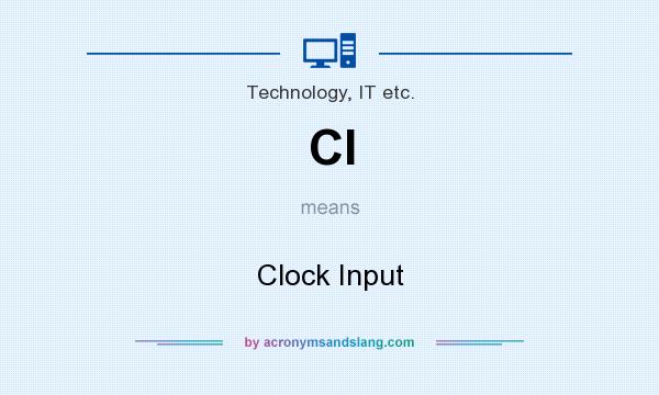 What does CI mean? It stands for Clock Input
