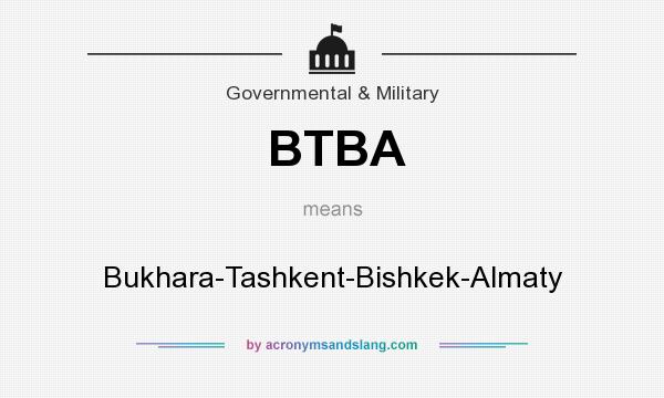What does BTBA mean? It stands for Bukhara-Tashkent-Bishkek-Almaty