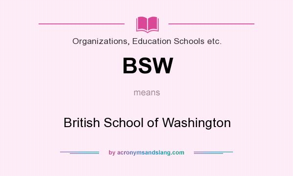 What does BSW mean? It stands for British School of Washington