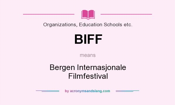 What does BIFF mean? It stands for Bergen Internasjonale Filmfestival