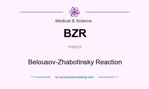 What does BZR mean? It stands for Belousov-Zhabotinsky Reaction