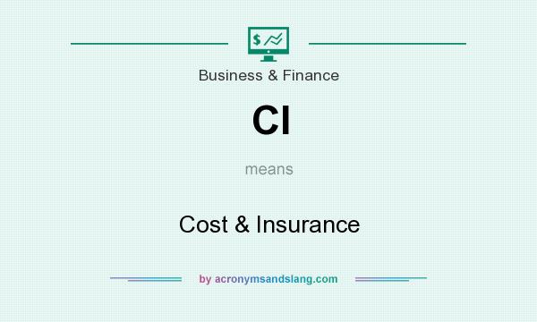 What does CI mean? It stands for Cost & Insurance