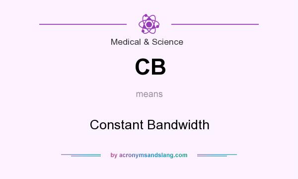 What does CB mean? It stands for Constant Bandwidth