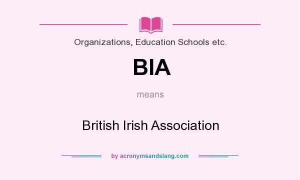What does BIA mean? It stands for British Irish Association