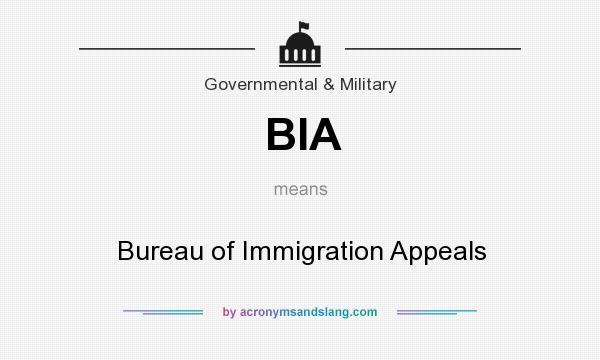What does BIA mean? It stands for Bureau of Immigration Appeals