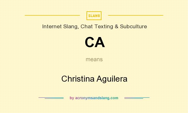 What does CA mean? It stands for Christina Aguilera