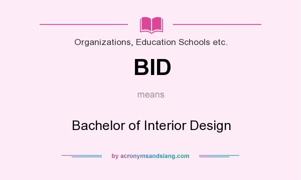 What does BID mean? It stands for Bachelor of Interior Design