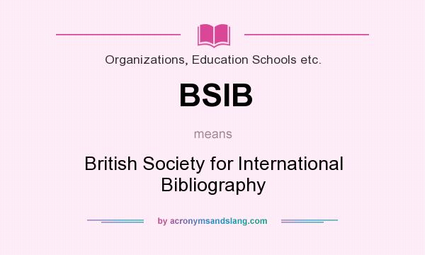 What does BSIB mean? It stands for British Society for International Bibliography