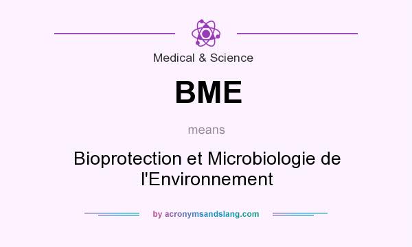 What does BME mean? It stands for Bioprotection et Microbiologie de l`Environnement
