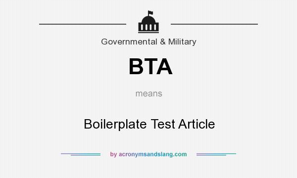 What does BTA mean? It stands for Boilerplate Test Article