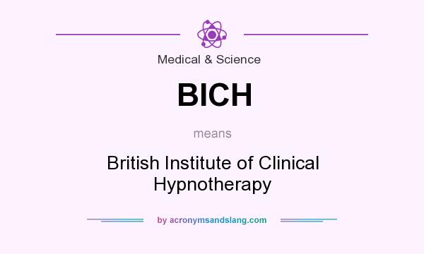 What does BICH mean? It stands for British Institute of Clinical Hypnotherapy
