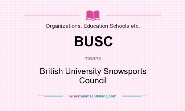 What does BUSC mean? It stands for British University Snowsports Council