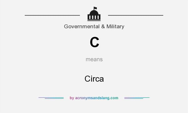 What does C mean? It stands for Circa