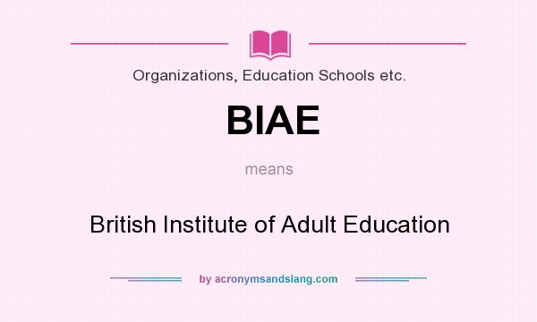 What does BIAE mean? It stands for British Institute of Adult Education