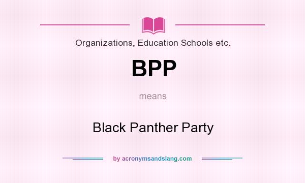 What does BPP mean? It stands for Black Panther Party