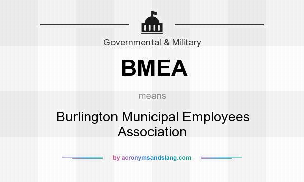 What does BMEA mean? It stands for Burlington Municipal Employees Association