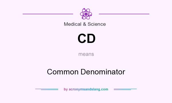 What does CD mean? It stands for Common Denominator