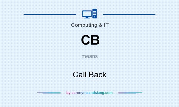 What does CB mean? It stands for Call Back