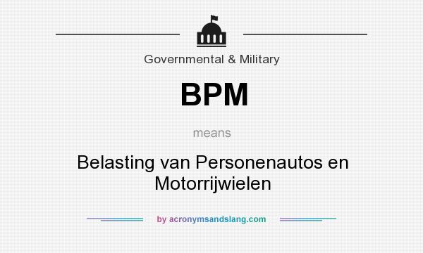 What does BPM mean? It stands for Belasting van Personenautos en Motorrijwielen