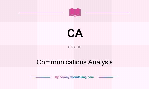 What does CA mean? It stands for Communications Analysis