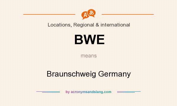 What does BWE mean? It stands for Braunschweig Germany