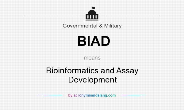 What does BIAD mean? It stands for Bioinformatics and Assay Development