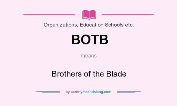 What does BOTB mean? It stands for Brothers of the Blade