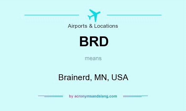 What does BRD mean? It stands for Brainerd, MN, USA