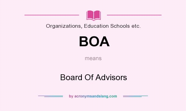 What does BOA mean? It stands for Board Of Advisors