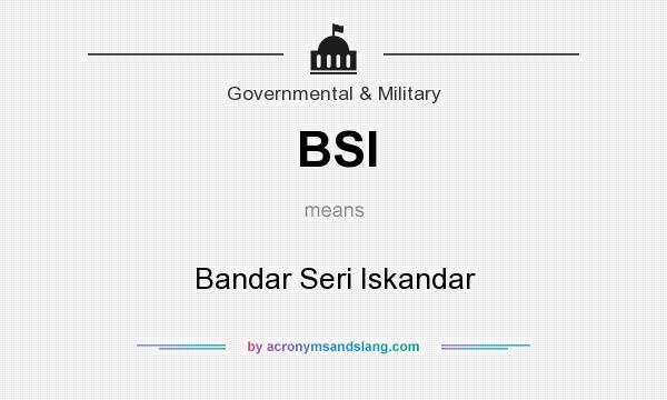 What does BSI mean? It stands for Bandar Seri Iskandar