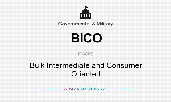 What does BICO mean? It stands for Bulk Intermediate and Consumer Oriented