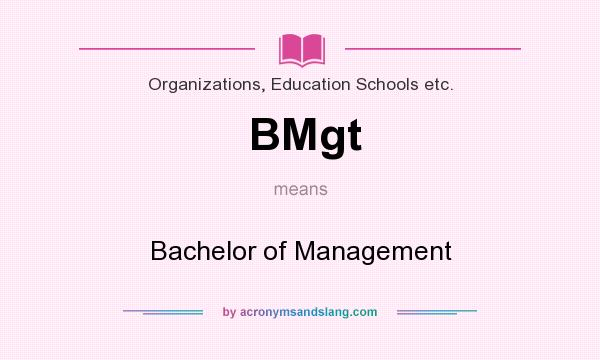 What does BMgt mean? It stands for Bachelor of Management