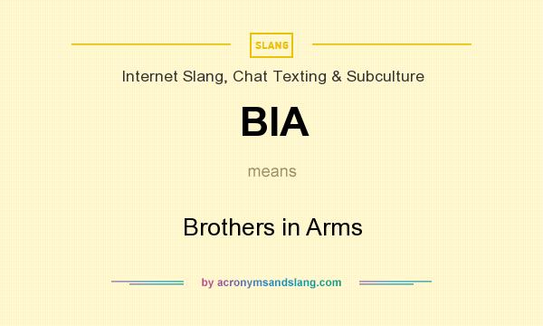 What does BIA mean? It stands for Brothers in Arms