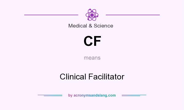 What does CF mean? It stands for Clinical Facilitator