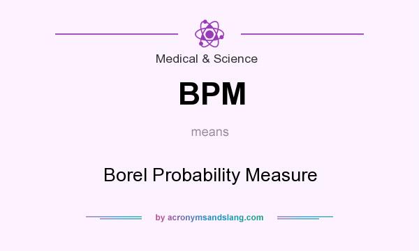 What does BPM mean? It stands for Borel Probability Measure