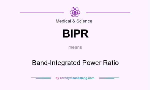 What does BIPR mean? It stands for Band-Integrated Power Ratio