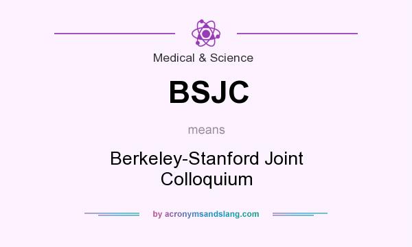 What does BSJC mean? It stands for Berkeley-Stanford Joint Colloquium