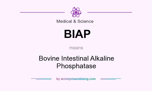What does BIAP mean? It stands for Bovine Intestinal Alkaline Phosphatase