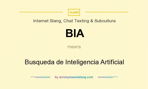 What does BIA mean? It stands for Busqueda de Inteligencia Artificial