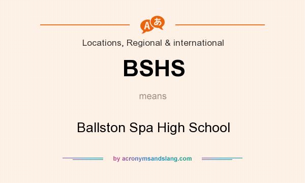 What does BSHS mean? It stands for Ballston Spa High School