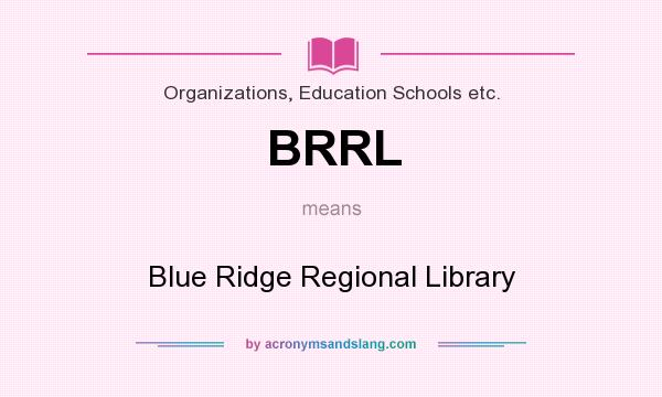 What does BRRL mean? It stands for Blue Ridge Regional Library