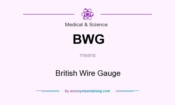 What does BWG mean? It stands for British Wire Gauge