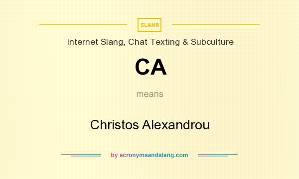 What does CA mean? It stands for Christos Alexandrou