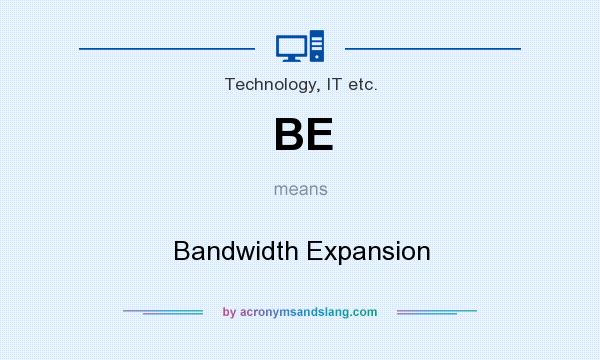 What does BE mean? It stands for Bandwidth Expansion
