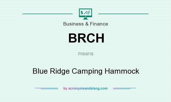 What does BRCH mean? It stands for Blue Ridge Camping Hammock