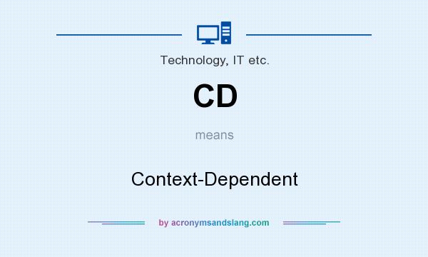 What does CD mean? It stands for Context-Dependent