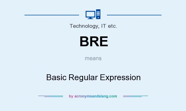 What does BRE mean? It stands for Basic Regular Expression